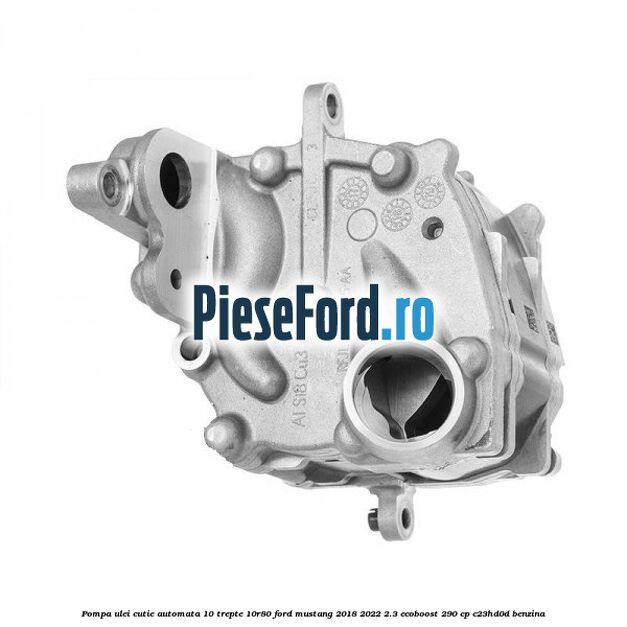 Pompa ulei cutie automata 10 trepte 10R80 Ford Mustang 2018-2022 2.3 EcoBoost 290 cp C23HD0D benzina