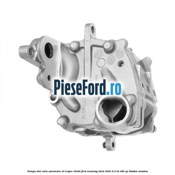 Pompa ulei cutie automata 10 trepte 10R80 Ford Mustang 2018-2022 5.0 V8 450 cp 50SDEM benzina