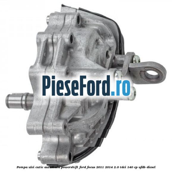 Pompa ulei cutie automata PowerShift Ford Focus 2011-2014 2.0 TDCi 140 cp Pompa ulei cutie automata PowerShift Ford Focus 2011-2014 2.0 TDCi 140 cp UFDB diesel