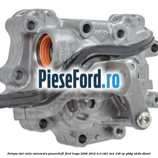 Pompa ulei cutie automata PowerShift Ford Kuga 2008-2012 2.0 TDCi 4x4 136 cp G6DG, UKDA diesel