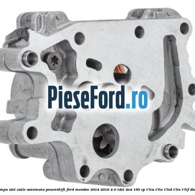 Pompa ulei cutie automata PowerShift Ford Mondeo 2014-2018 2.0 TDCi 4x4 150 cp T7CA, T7CC, T7CD, T7CE, T7CF diesel
