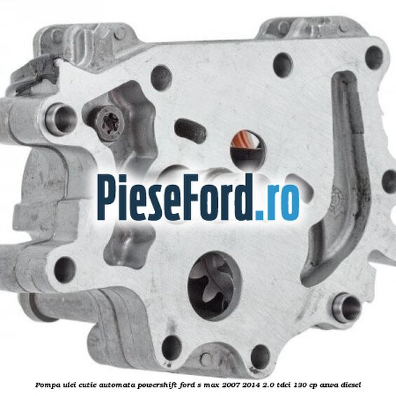 Pompa ulei cutie automata PowerShift Ford S-Max 2007-2014 2.0 TDCi 130 cp Pompa ulei cutie automata PowerShift Ford S-Max 2007-2014 2.0 TDCi 130 cp AZWA diesel