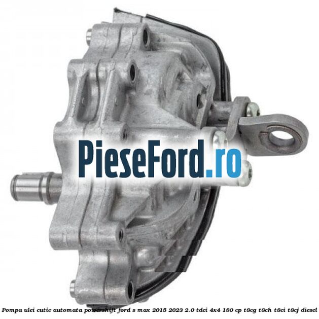 Pompa ulei cutie automata PowerShift Ford S-Max 2015-2023 2.0 TDCi 4x4 180 cp T8CG, T8CH, T8CI, T8CJ diesel