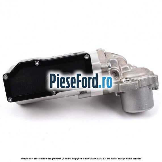 Pompa ulei cutie automata powershift start stop Ford C-Max 2016-2020 1.5 EcoBoost 182 cp Pompa ulei cutie automata powershift start stop Ford C-Max 2016-2020 1.5 EcoBoost 182 cp M9DB benzina
