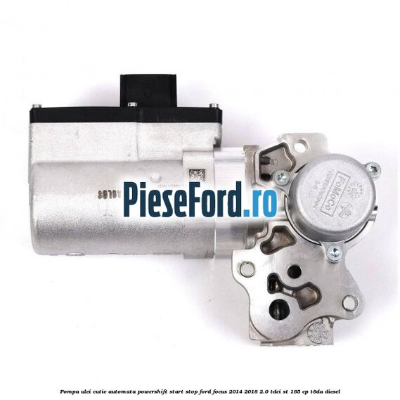 Pompa ulei cutie automata powershift start stop Ford Focus 2014-2018 2.0 TDCi ST 185 cp T8DA diesel