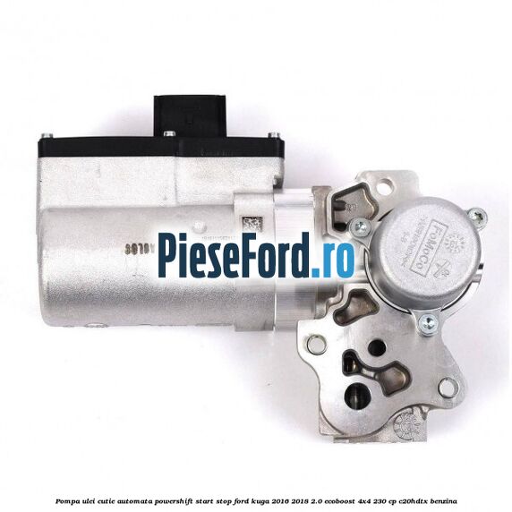 Pompa ulei cutie automata powershift start stop Ford Kuga 2016-2018 2.0 EcoBoost 4x4 230 cp Pompa ulei cutie automata powershift start stop Ford Kuga 2016-2018 2.0 EcoBoost 4x4 230 cp C20HDTX benzina