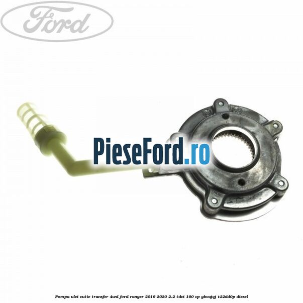 Pompa ulei cutie transfer 4WD Ford Ranger 2016-2020 2.2 TDCi 160 cp Pompa ulei cutie transfer 4WD Ford Ranger 2016-2020 2.2 TDCi 160 cp GBVAJQJ, T22DD0P diesel