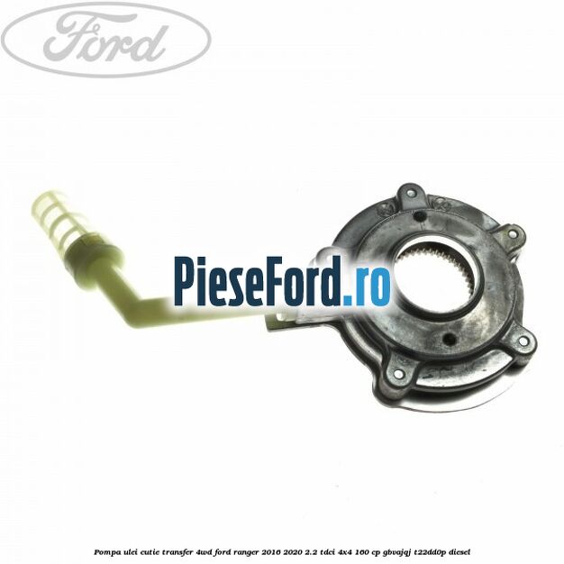 Pompa ulei cutie transfer 4WD Ford Ranger 2016-2020 2.2 TDCi 4x4 160 cp Pompa ulei cutie transfer 4WD Ford Ranger 2016-2020 2.2 TDCi 4x4 160 cp GBVAJQJ, T22DD0P diesel