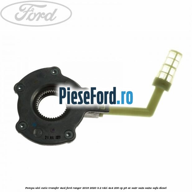 Pompa ulei cutie transfer 4WD Ford Ranger 2016-2020 3.2 TDCi 4x4 200 cp Pompa ulei cutie transfer 4WD Ford Ranger 2016-2020 3.2 TDCi 4x4 200 cp P5-AT, SA2R, SA2S, SA2W, SAFA diesel