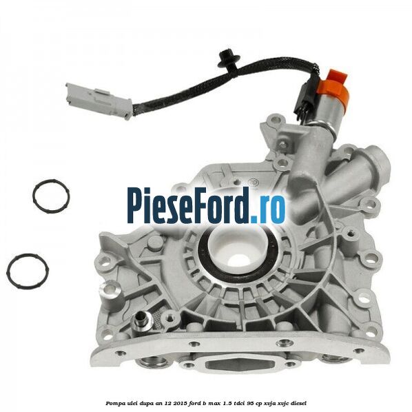 Pompa ulei dupa an 12/2015 Ford B-Max 1.5 TDCi 95 cp