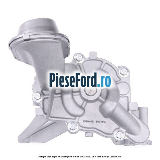 Pompa ulei dupa an 2010 Ford C-Max 2007-2011 2.0 TDCi 110 cp IXDA diesel