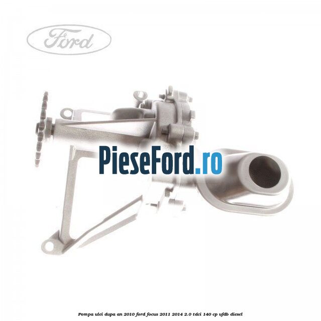 Pompa ulei dupa an 2010 Ford Focus 2011-2014 2.0 TDCi 140 cp UFDB diesel