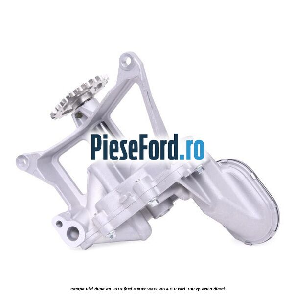 Pompa ulei dupa an 2010 Ford S-Max 2007-2014 2.0 TDCi 130 cp Pompa ulei dupa an 2010 Ford S-Max 2007-2014 2.0 TDCi 130 cp AZWA diesel