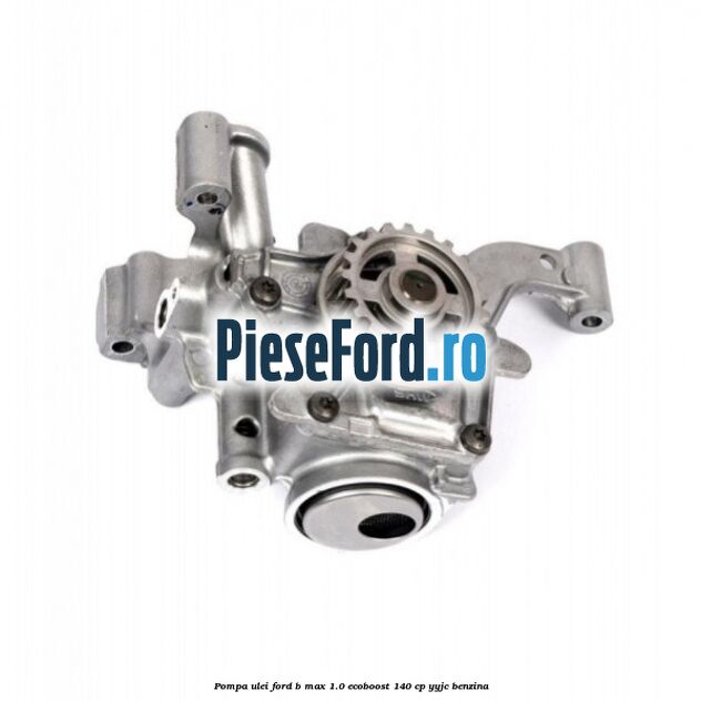 Pompa ulei Ford B-Max 1.0 EcoBoost 140 cp YYJC benzina