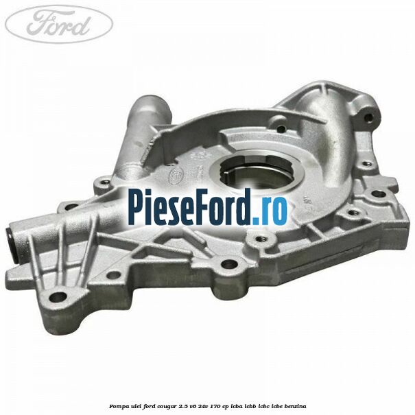 Pompa ulei Ford Cougar 2.5 V6 24V 170 cp LCBA, LCBB, LCBC, LCBE benzina