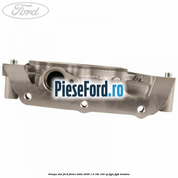 Pompa ulei Ford Fiesta 2002-2005 1.6 16V 100 cp FYJA, FYJB benzina