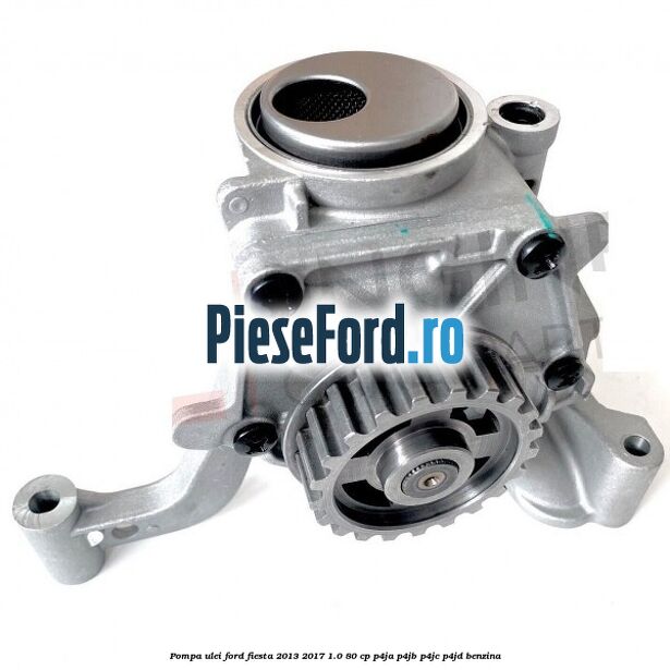 Pompa ulei Ford Fiesta 2013-2017 1.0 80 cp P4JA, P4JB, P4JC, P4JD benzina