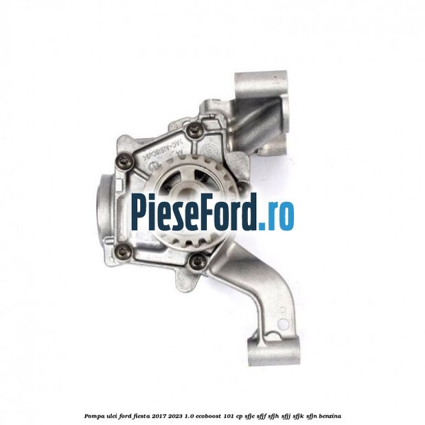 Pompa ulei Ford Fiesta 2017-2023 1.0 EcoBoost 101 cp SFJE, SFJF, SFJH, SFJJ, SFJK, SFJN benzina