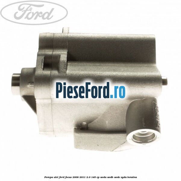 Pompa ulei Ford Focus 2008-2011 2.0 145 cp AODA, AODB, AODE, SYDA benzina