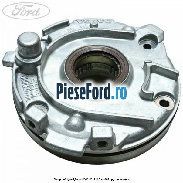 Pompa ulei Ford Focus 2008-2011 2.5 RS 305 cp Pompa ulei Ford Focus 2008-2011 2.5 RS 305 cp JZDA benzina