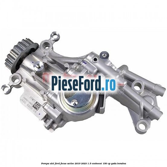 Pompa ulei Ford Focus Active 2019-2023 1.5 EcoBoost 150 cp YZDA benzina