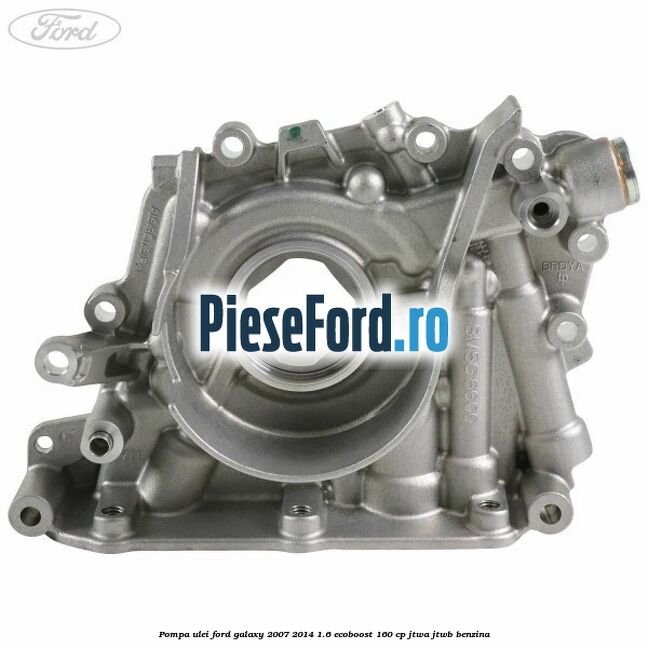 Pompa ulei Ford Galaxy 2007-2014 1.6 EcoBoost 160 cp