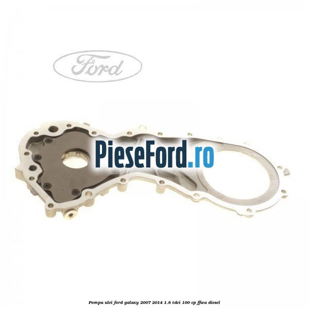 Pompa ulei Ford Galaxy 2007-2014 1.8 TDCi 100 cp FFWA diesel