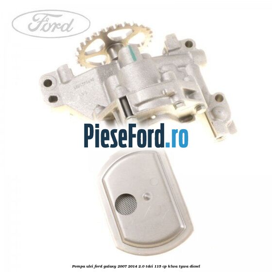 Pompa ulei Ford Galaxy 2007-2014 2.0 TDCi 115 cp KLWA, TYWA diesel