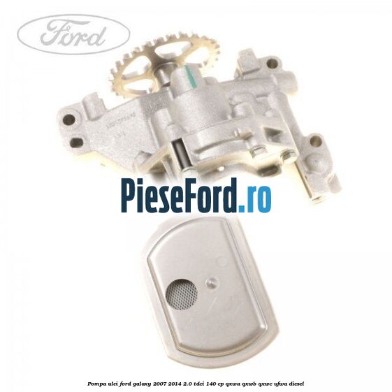 Pompa ulei Ford Galaxy 2007-2014 2.0 TDCi 140 cp