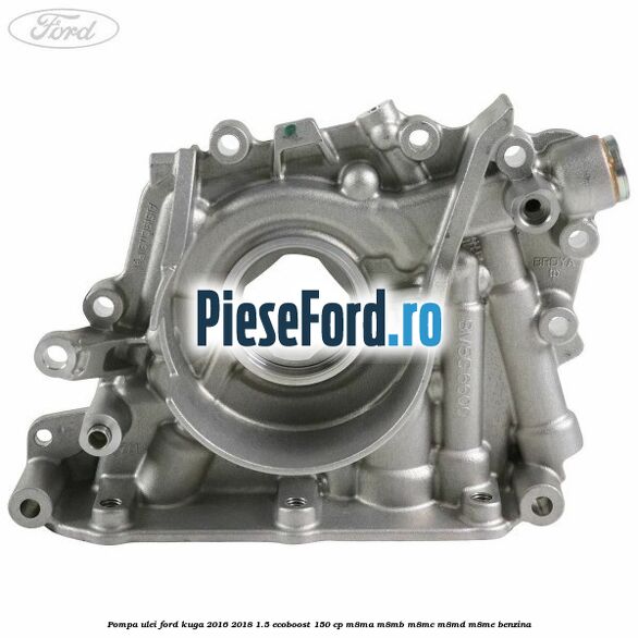 Pompa ulei Ford Kuga 2016-2018 1.5 EcoBoost 150 cp M8MA, M8MB, M8MC, M8MD, M8ME benzina