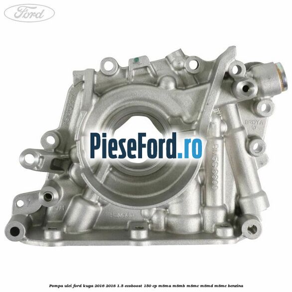 Pompa ulei Ford Kuga 2016-2018 1.5 EcoBoost 150 cp M8MA, M8MB, M8MC, M8MD, M8ME benzina