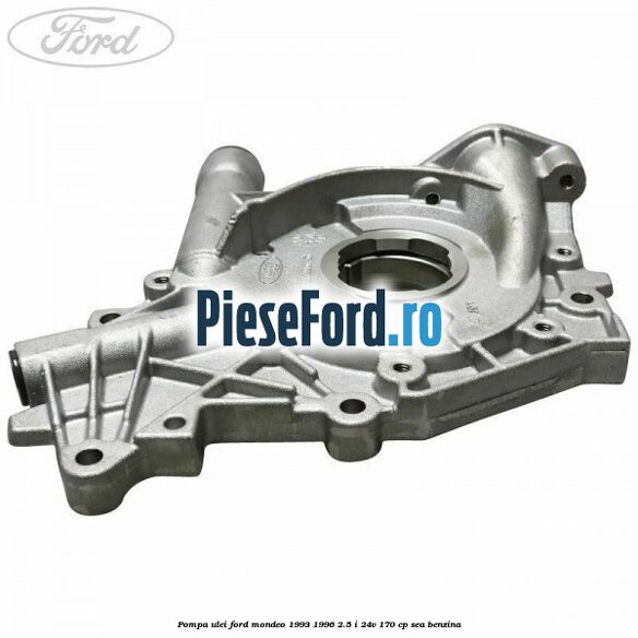 Pompa ulei Ford Mondeo 1993-1996 2.5 i 24V 170 cp SEA benzina