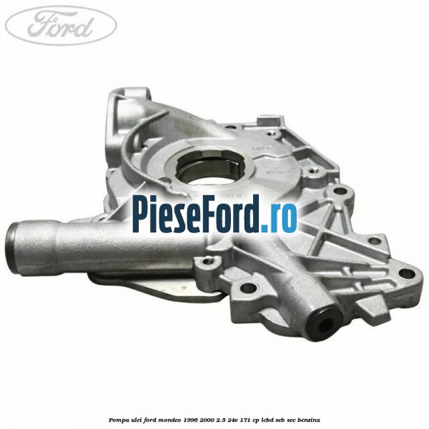 Pompa ulei Ford Mondeo 1996-2000 2.5 24V 171 cp LCBD, SEB, SEC benzina