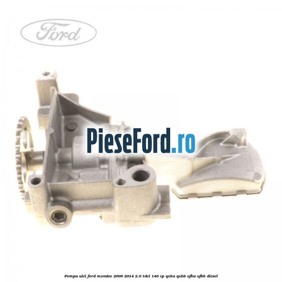 Pompa ulei Ford Mondeo 2008-2014 2.0 TDCi 140 cp Pompa ulei Ford Mondeo 2008-2014 2.0 TDCi 140 cp QXBA, QXBB, UFBA, UFBB diesel