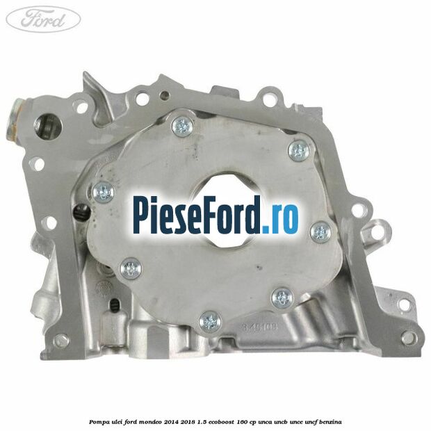 Pompa ulei Ford Mondeo 2014-2018 1.5 EcoBoost 160 cp UNCA, UNCB, UNCE, UNCF benzina