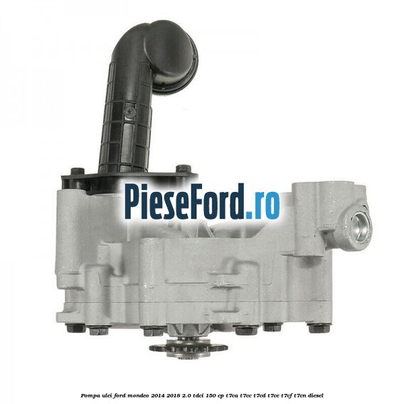 Pompa ulei Ford Mondeo 2014-2018 2.0 TDCi 150 cp Pompa ulei Ford Mondeo 2014-2018 2.0 TDCi 150 cp T7CA, T7CC, T7CD, T7CE, T7CF, T7CN diesel