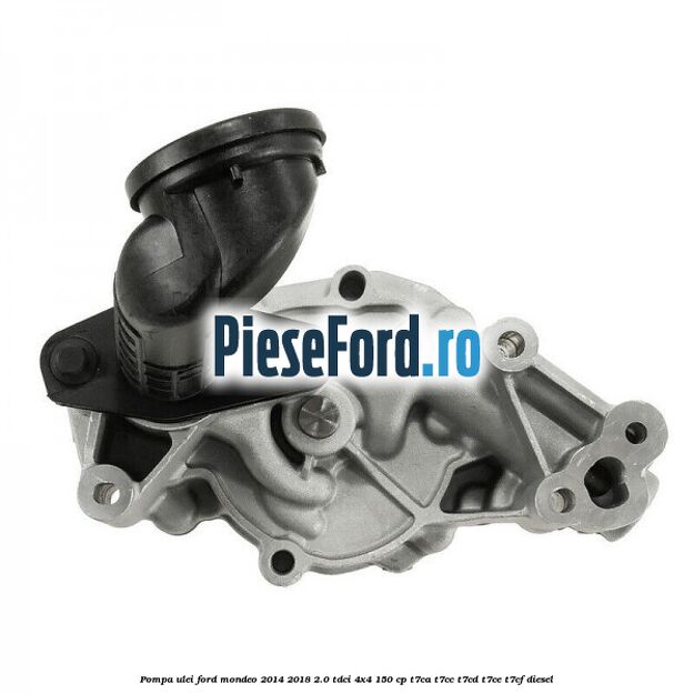 Pompa ulei Ford Mondeo 2014-2018 2.0 TDCi 4x4 150 cp T7CA, T7CC, T7CD, T7CE, T7CF diesel