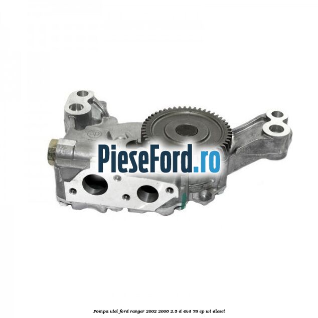 Pompa ulei Ford Ranger 2002-2006 2.5 D 4x4 78 cp WL diesel