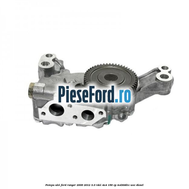 Pompa ulei Ford Ranger 2006-2012 3.0 TDCi 4x4 156 cp Pompa ulei Ford Ranger 2006-2012 3.0 TDCi 4x4 156 cp MD30DITC, WEC diesel