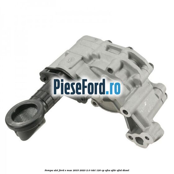 Pompa ulei Ford S-Max 2015-2023 2.0 TDCi 120 cp UFCA, UFCB, UFCD diesel