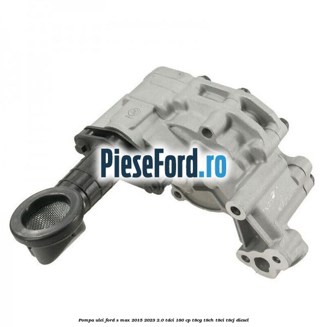 Pompa ulei Ford S-Max 2015-2023 2.0 TDCi 180 cp Pompa ulei Ford S-Max 2015-2023 2.0 TDCi 180 cp T8CG, T8CH, T8CI, T8CJ diesel