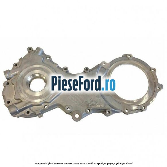 Pompa ulei Ford Tourneo Connect 2002-2014 1.8 Di 75 cp Pompa ulei Ford Tourneo Connect 2002-2014 1.8 Di 75 cp BHPA, P7PA, P7PB, R2PA diesel