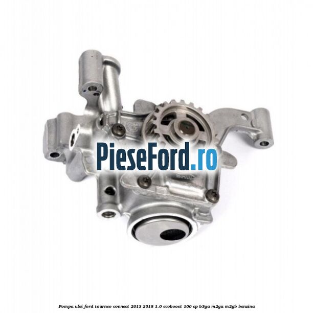 Pompa ulei Ford Tourneo Connect 2013-2018 1.0 EcoBoost 100 cp B3GA, M2GA, M2GB benzina