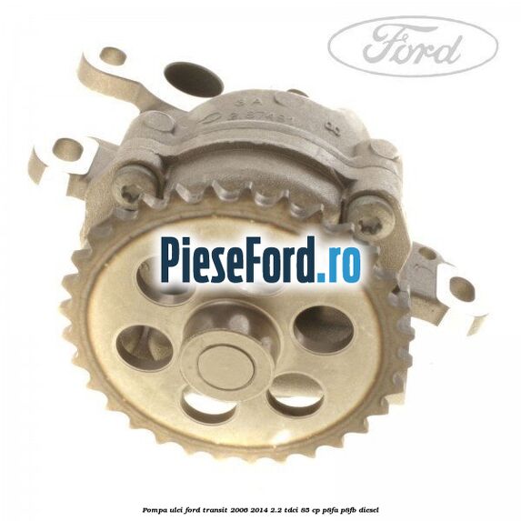 Pompa ulei Ford Transit 2006-2014 2.2 TDCi 85 cp P8FA, P8FB diesel