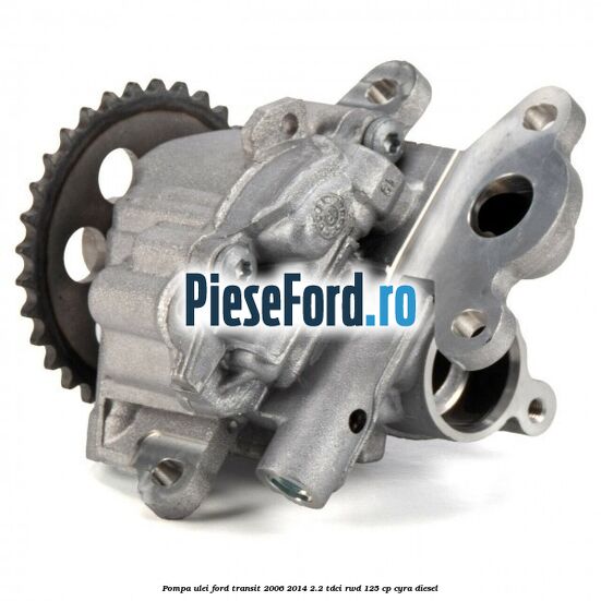 Pompa ulei Ford Transit 2006-2014 2.2 TDCi RWD 125 cp CYRA diesel