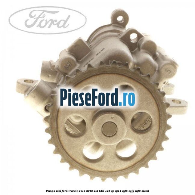 Pompa ulei Ford Transit 2014-2018 2.2 TDCi 125 cp CY14, CYF5, CYFG, USF6 diesel
