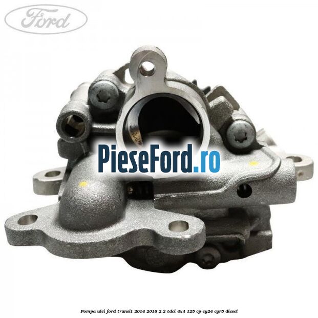 Pompa ulei Ford Transit 2014-2018 2.2 TDCi 4x4 125 cp CY24, CYR5 diesel
