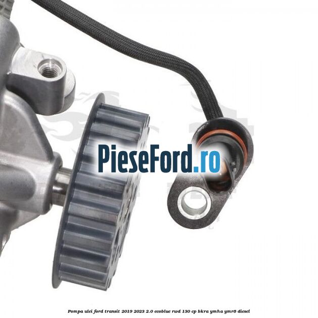 Pompa ulei Ford Transit 2019-2023 2.0 EcoBlue RWD 130 cp BKRA, YMHA, YMR6 diesel