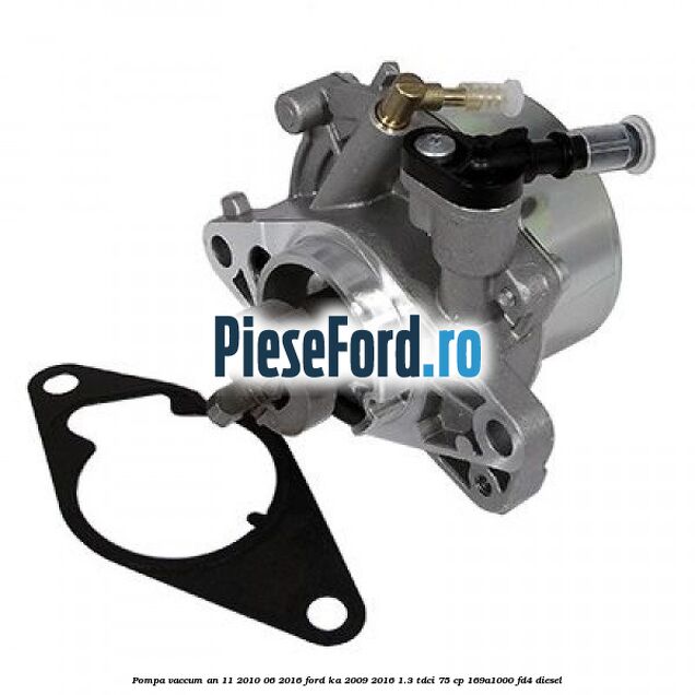 Pompa vaccum an 11/2010-06/2016 Ford Ka 2009-2016 1.3 TDCi 75 cp 169A1000, FD4 diesel