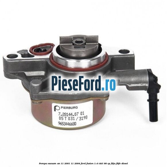 Pompa vacuum an 11/2001-11/2004 Ford Fusion 1.4 TDCi 68 cp F6JA, F6JB diesel